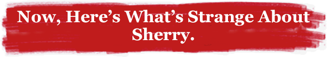 Here's What Strange about Sherry.